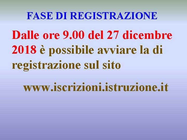 FASE DI REGISTRAZIONE Dalle ore 9. 00 del 27 dicembre 2018 è possibile avviare