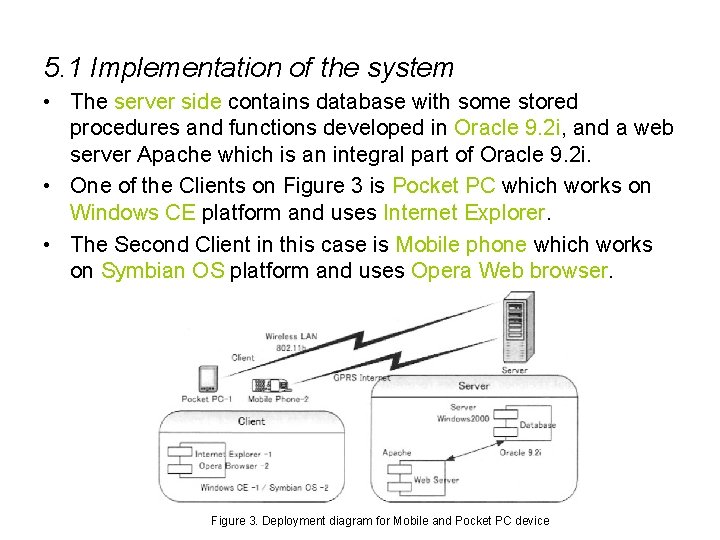 5. 1 Implementation of the system • The server side contains database with some