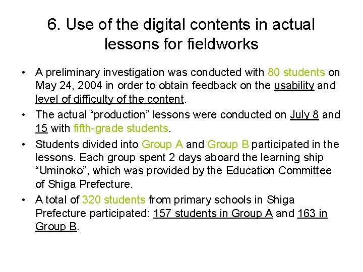 6. Use of the digital contents in actual lessons for fieldworks • A preliminary