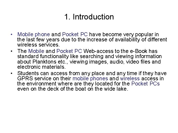 1. Introduction • Mobile phone and Pocket PC have become very popular in the