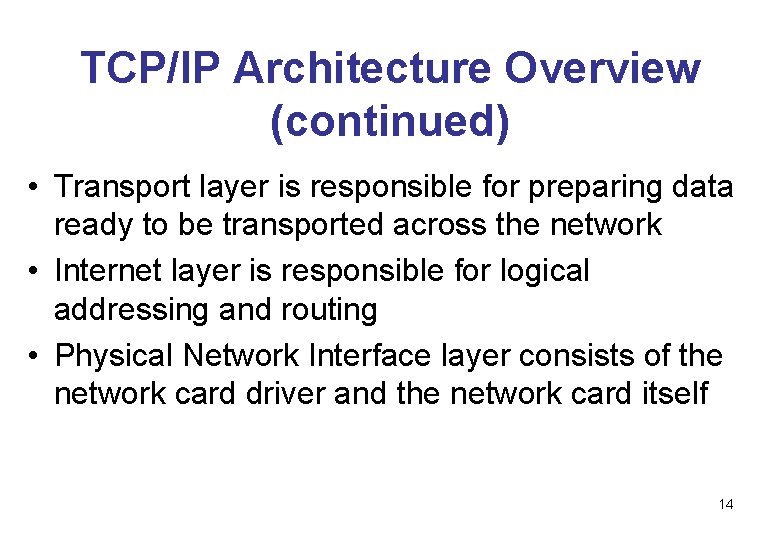 TCP/IP Architecture Overview (continued) • Transport layer is responsible for preparing data ready to