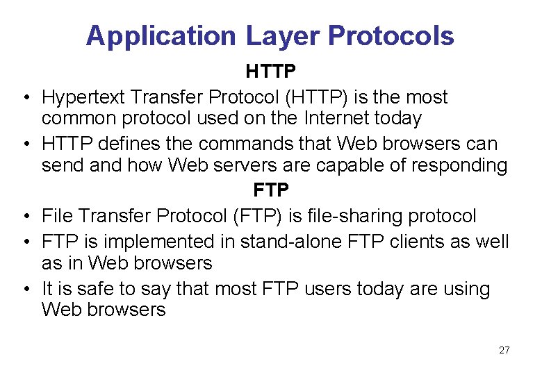 Application Layer Protocols • • • HTTP Hypertext Transfer Protocol (HTTP) is the most