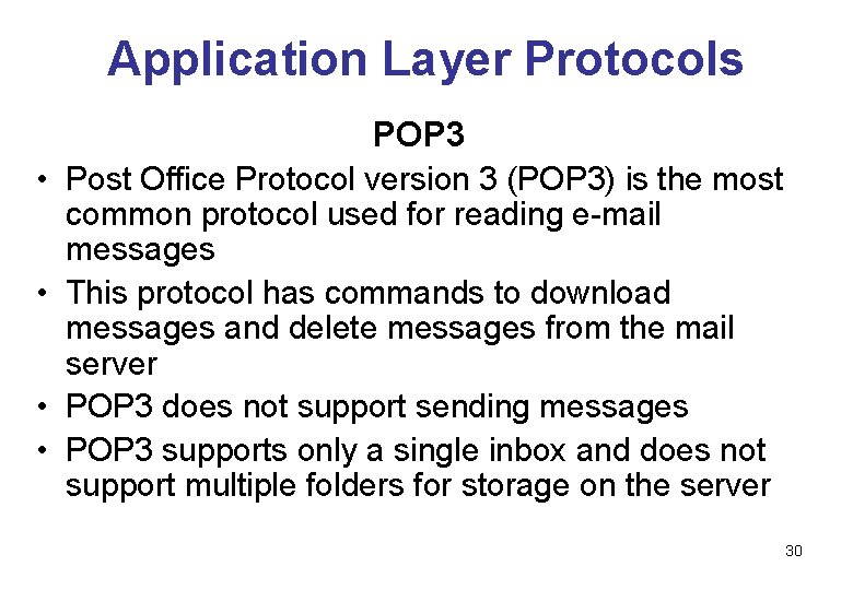 Application Layer Protocols POP 3 • Post Office Protocol version 3 (POP 3) is