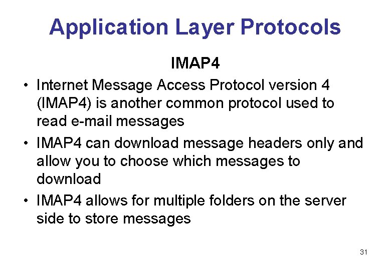 Application Layer Protocols IMAP 4 • Internet Message Access Protocol version 4 (IMAP 4)