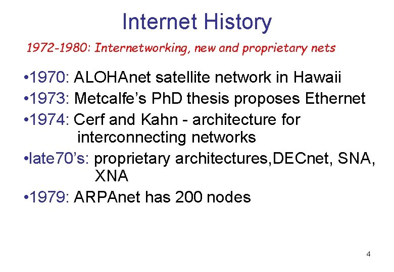 Internet History 1972 -1980: Internetworking, new and proprietary nets • 1970: ALOHAnet satellite network