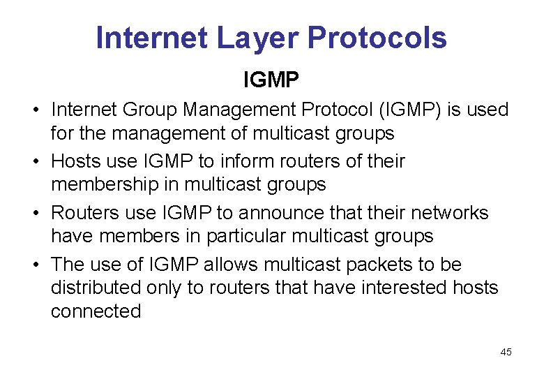 Internet Layer Protocols IGMP • Internet Group Management Protocol (IGMP) is used for the