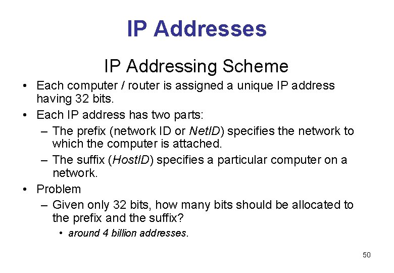 IP Addresses IP Addressing Scheme • Each computer / router is assigned a unique