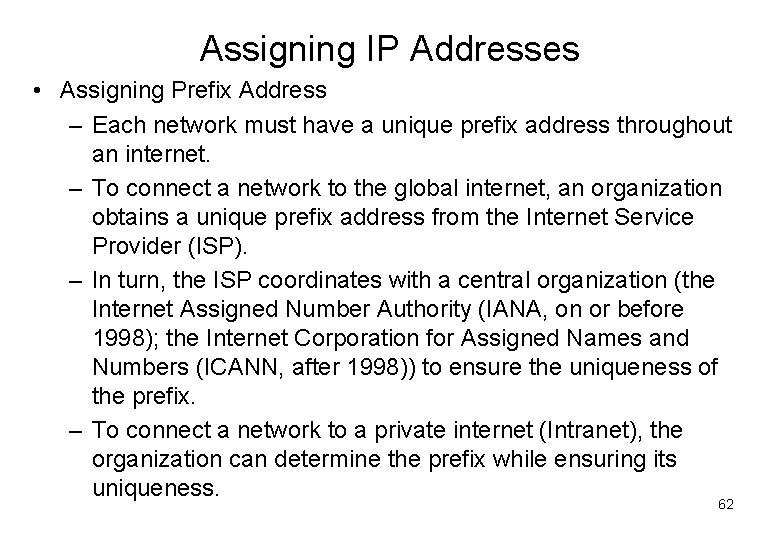 Assigning IP Addresses • Assigning Prefix Address – Each network must have a unique