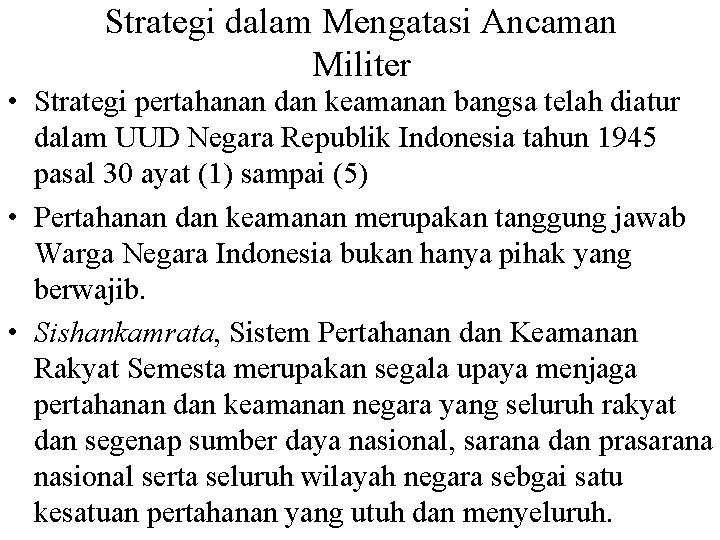 Strategi dalam Mengatasi Ancaman Militer • Strategi pertahanan dan keamanan bangsa telah diatur dalam