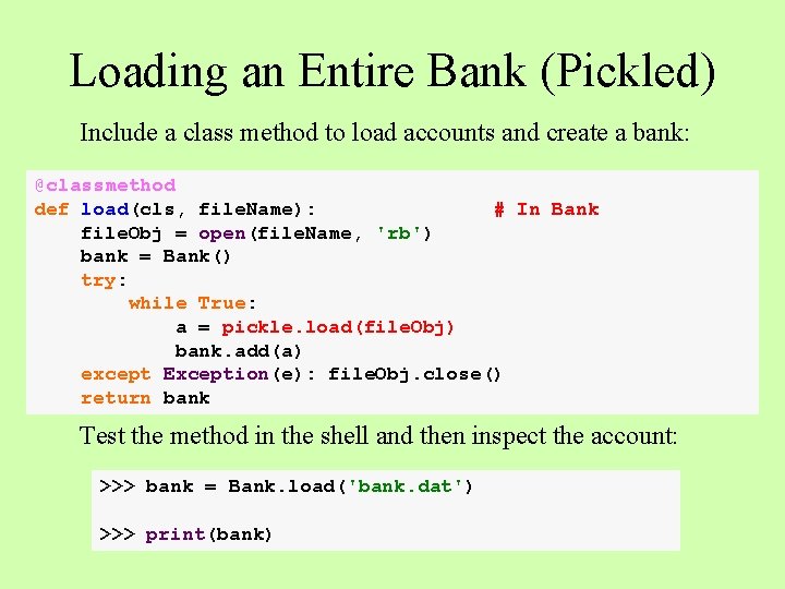 Loading an Entire Bank (Pickled) Include a class method to load accounts and create Loading an Entire Bank (Pickled) Include a class method to load accounts and create