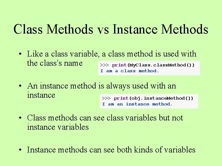 Class Methods vs Instance Methods • Like a class variable, a class method is Class Methods vs Instance Methods • Like a class variable, a class method is