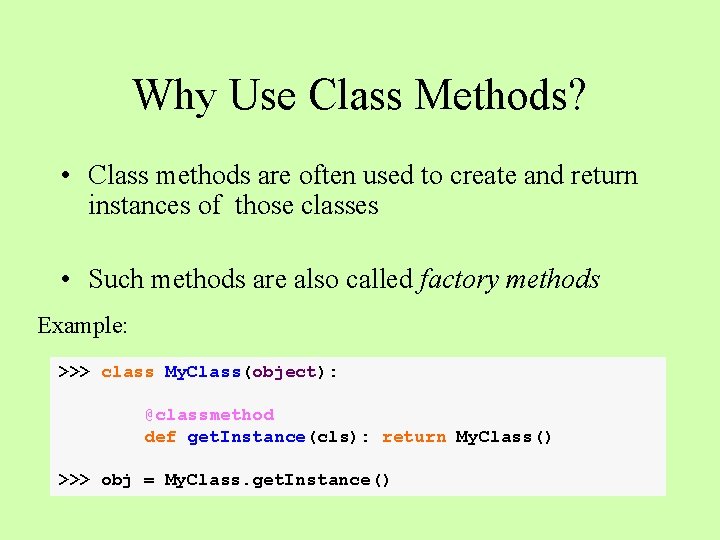 Why Use Class Methods? • Class methods are often used to create and return Why Use Class Methods? • Class methods are often used to create and return