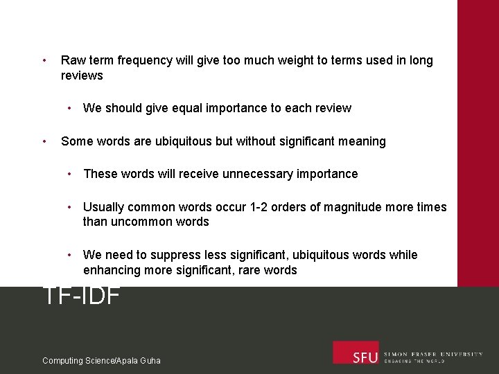  • Raw term frequency will give too much weight to terms used in