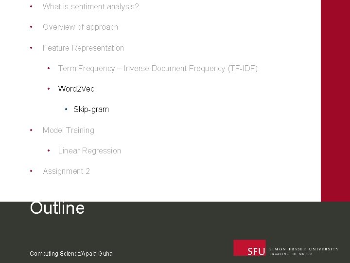  • What is sentiment analysis? • Overview of approach • Feature Representation •