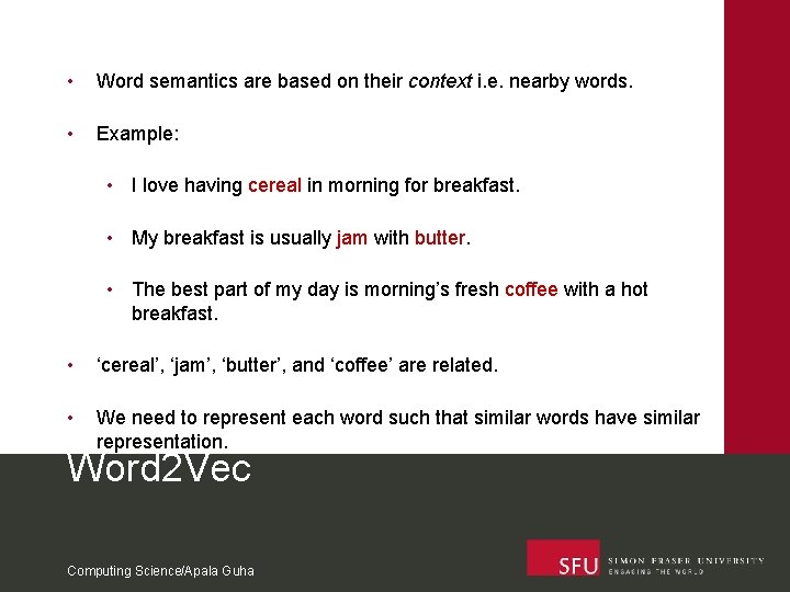  • Word semantics are based on their context i. e. nearby words. •