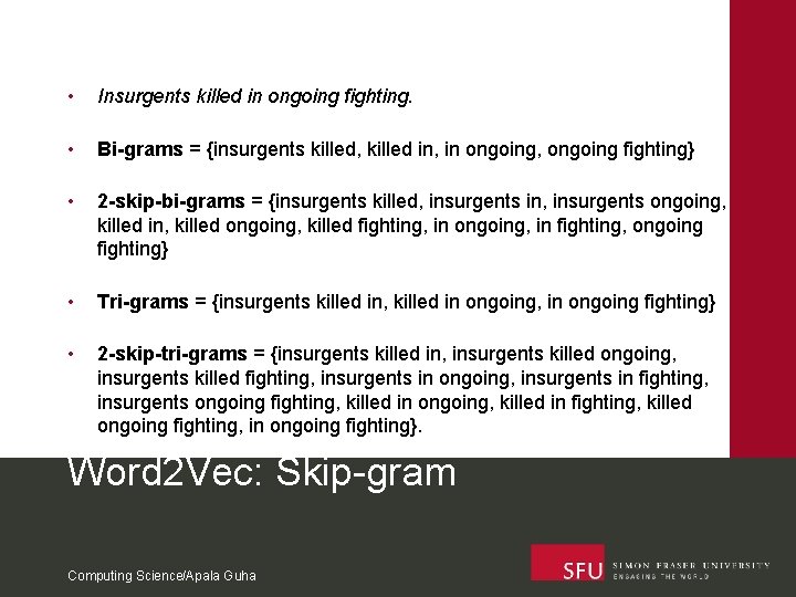  • Insurgents killed in ongoing fighting. • Bi-grams = {insurgents killed, killed in,