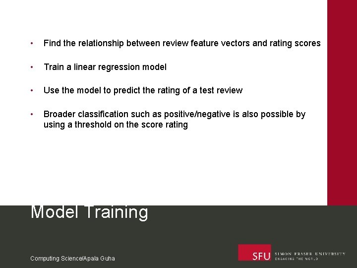  • Find the relationship between review feature vectors and rating scores • Train