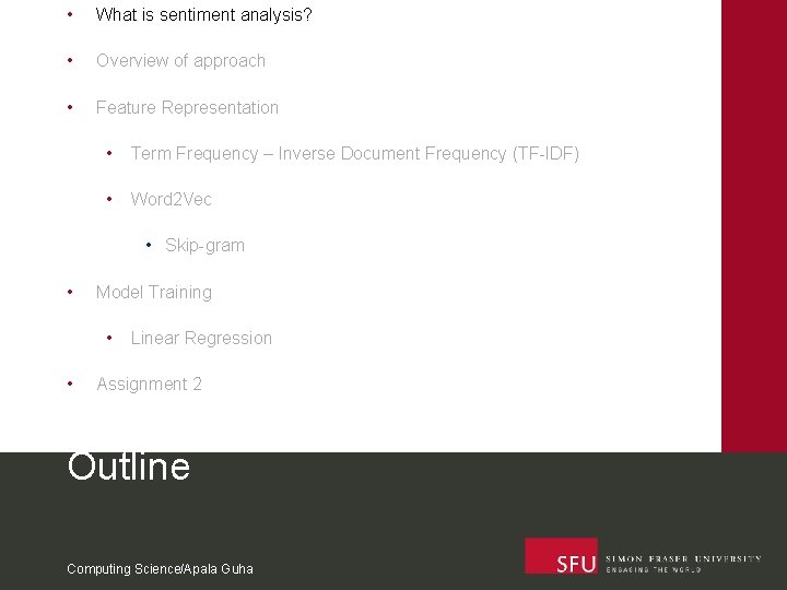  • What is sentiment analysis? • Overview of approach • Feature Representation •