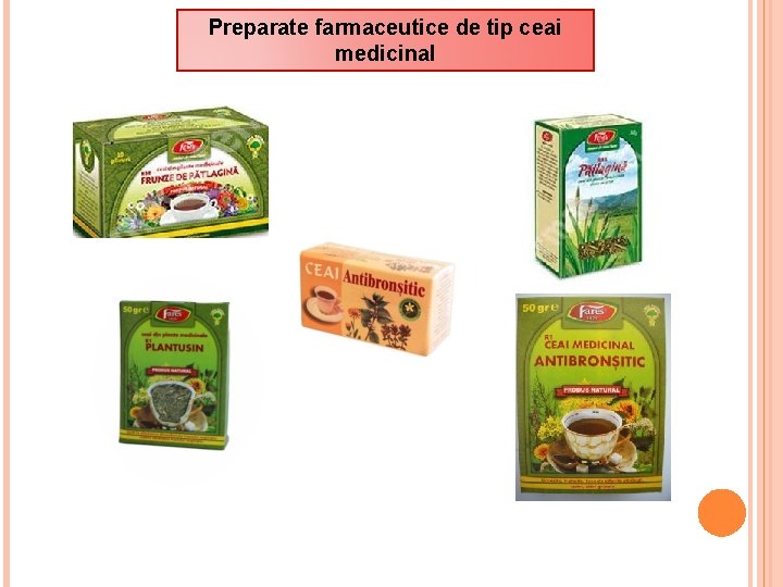 Preparate farmaceutice de tip ceai medicinal 