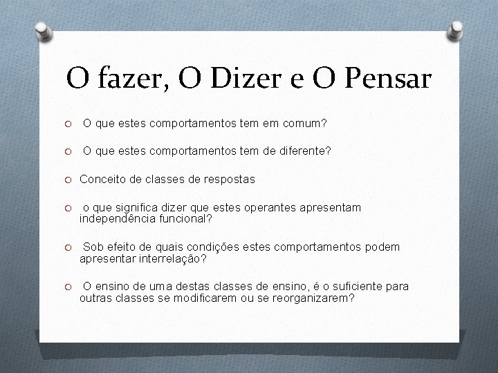 O fazer, O Dizer e O Pensar O O que estes comportamentos tem em