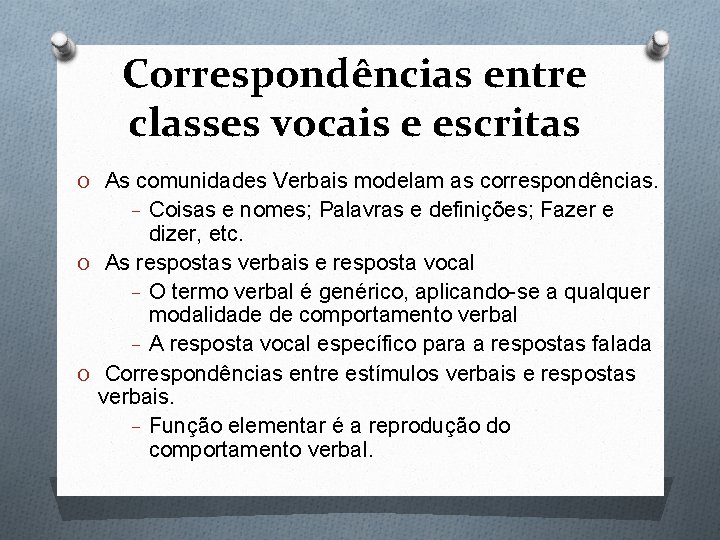 Correspondências entre classes vocais e escritas O As comunidades Verbais modelam as correspondências. Coisas