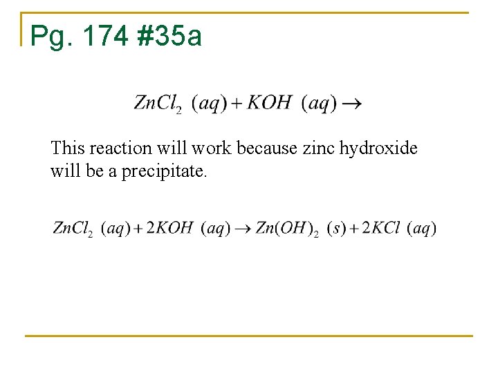 Pg. 174 #35 a This reaction will work because zinc hydroxide will be a
