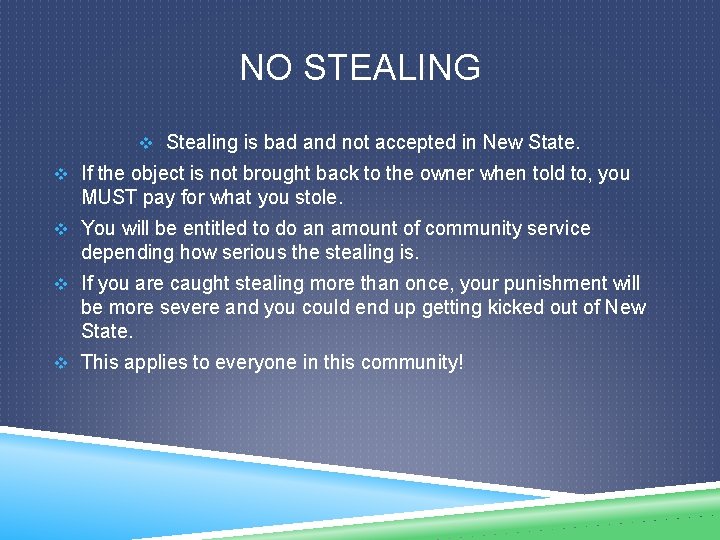 NO STEALING v Stealing is bad and not accepted in New State. v If