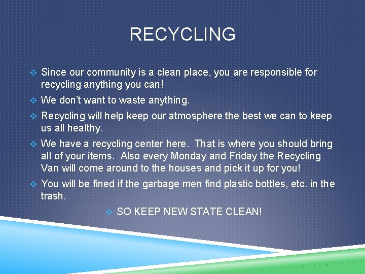 RECYCLING v Since our community is a clean place, you are responsible for recycling