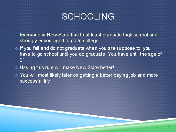 SCHOOLING v Everyone in New State has to at least graduate high school and