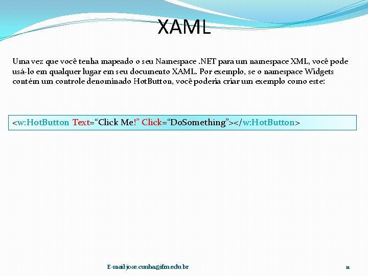 XAML Uma vez que você tenha mapeado o seu Namespace. NET para um namespace