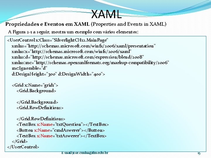 XAML Propriedades e Eventos em XAML (Properties and Events in XAML) A Figura 2