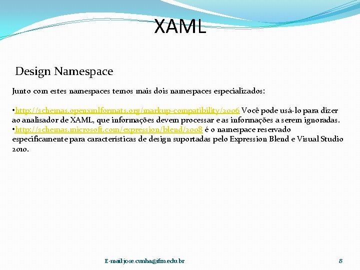 XAML Design Namespace Junto com estes namespaces temos mais dois namespaces especializados: • http: