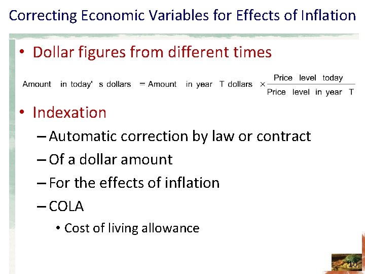 Correcting Economic Variables for Effects of Inflation • Dollar figures from different times •