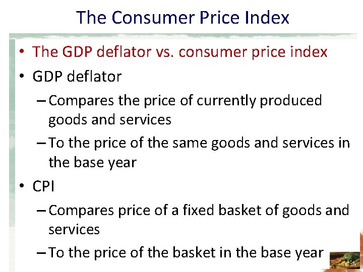 The Consumer Price Index • The GDP deflator vs. consumer price index • GDP