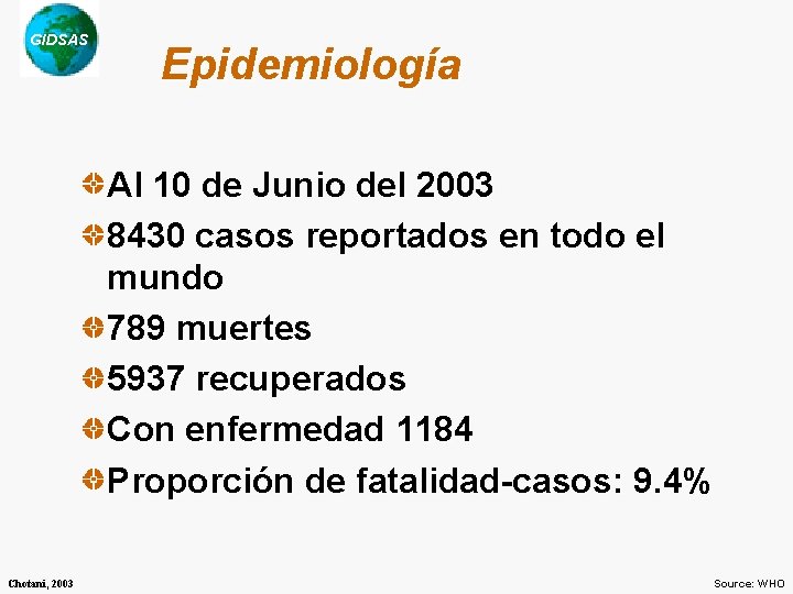 GIDSAS Epidemiología Al 10 de Junio del 2003 8430 casos reportados en todo el