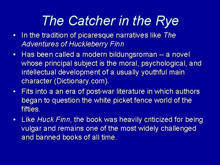 The Catcher in the Rye • In the tradition of picaresque narratives like The