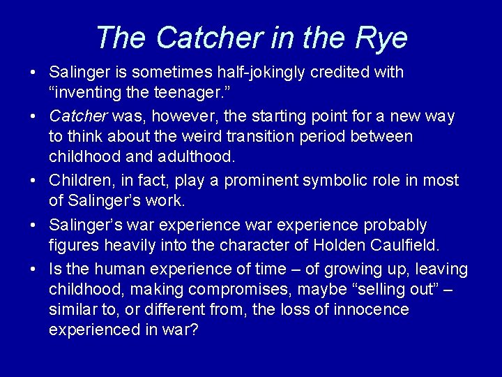 The Catcher in the Rye • Salinger is sometimes half-jokingly credited with “inventing the