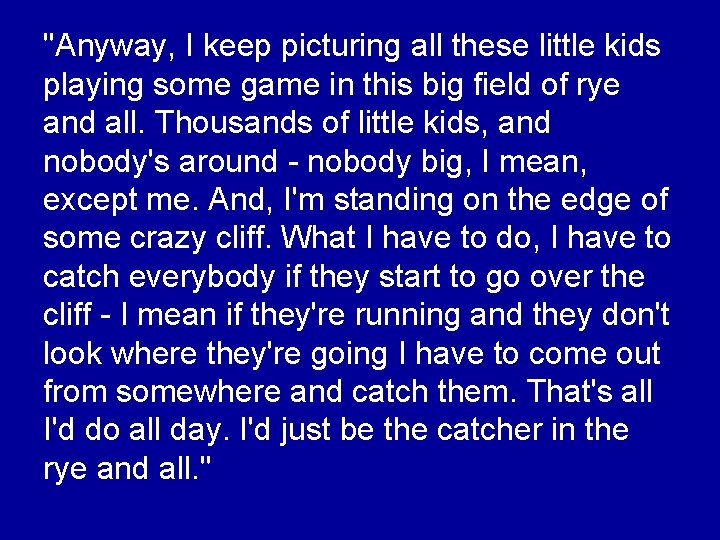 ''Anyway, I keep picturing all these little kids playing some game in this big