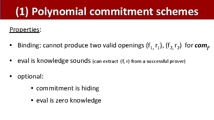 (1) Polynomial commitment schemes Properties: • Binding: cannot produce two valid openings (f 1, (1) Polynomial commitment schemes Properties: • Binding: cannot produce two valid openings (f 1,