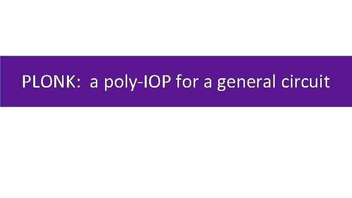 PLONK: a poly-IOP for a general circuit 