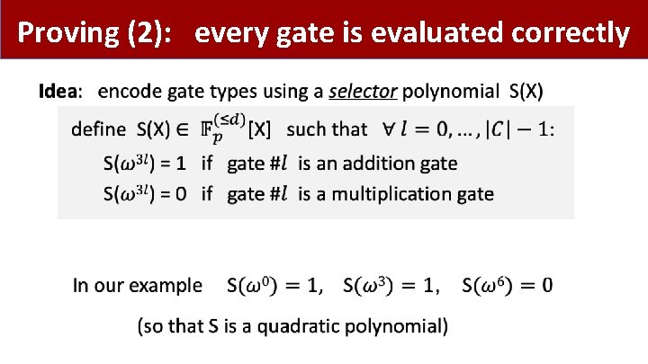 Proving (2): every gate is evaluated correctly • Proving (2): every gate is evaluated correctly •