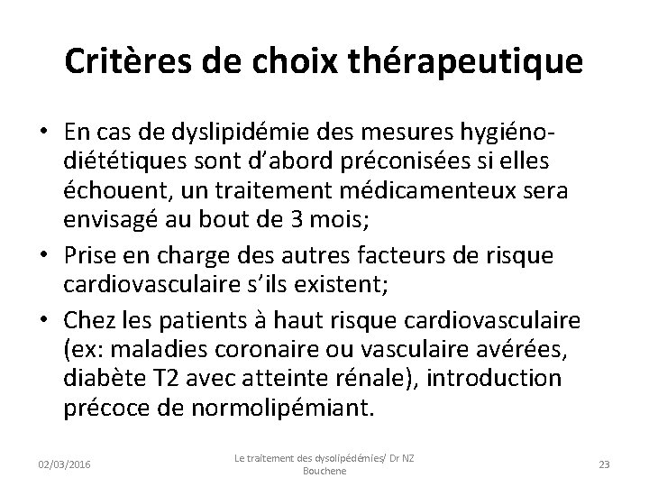 Critères de choix thérapeutique • En cas de dyslipidémie des mesures hygiénodiététiques sont d’abord