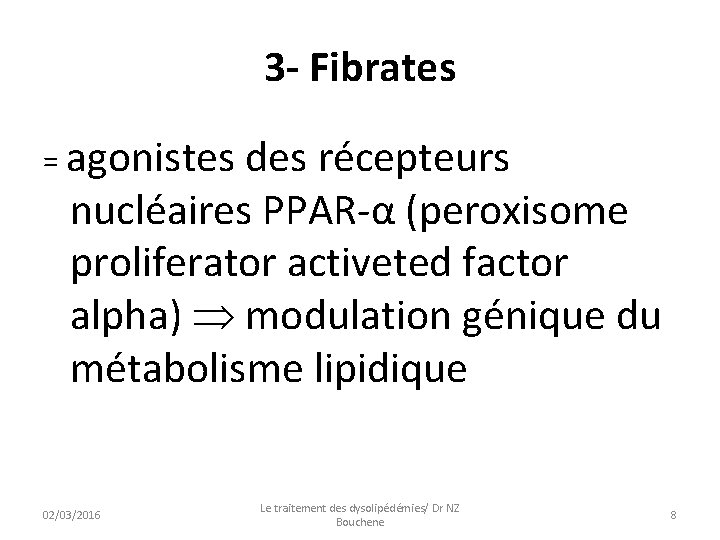 3 - Fibrates = agonistes des récepteurs nucléaires PPAR-α (peroxisome proliferator activeted factor alpha)