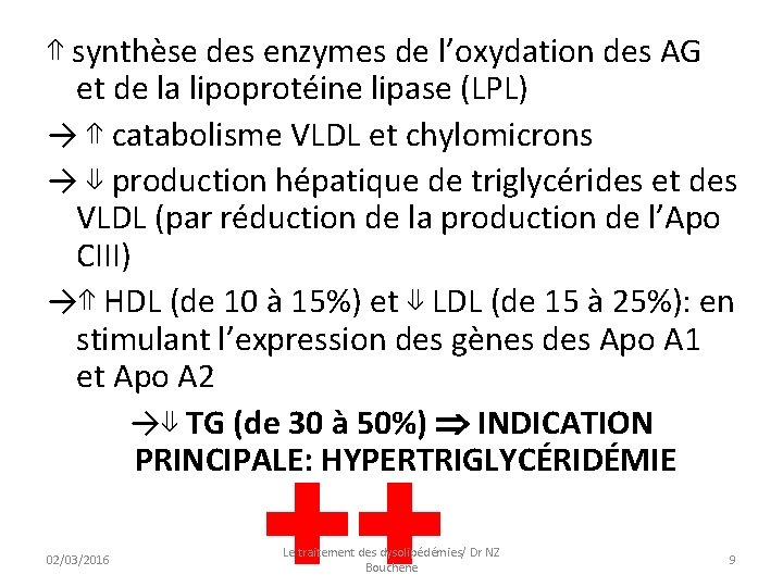 ⇑ synthèse des enzymes de l’oxydation des AG et de la lipoprotéine lipase (LPL)