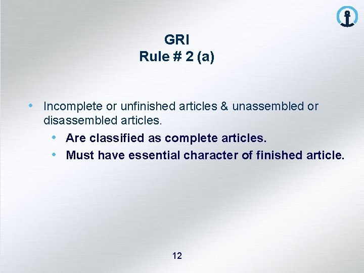 GRI Rule # 2 (a) • Incomplete or unfinished articles & unassembled or disassembled