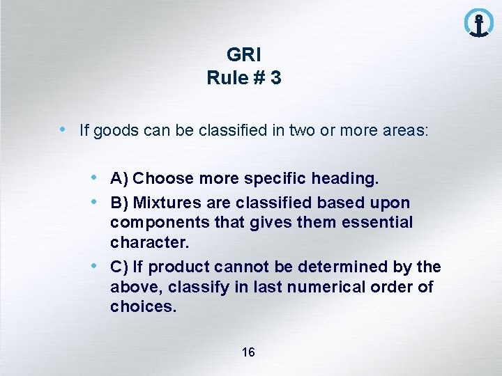 GRI Rule # 3 • If goods can be classified in two or more