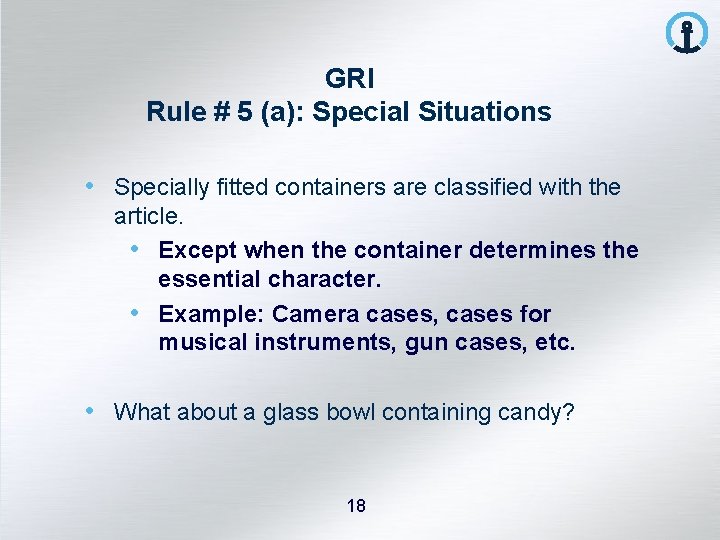 GRI Rule # 5 (a): Special Situations • Specially fitted containers are classified with