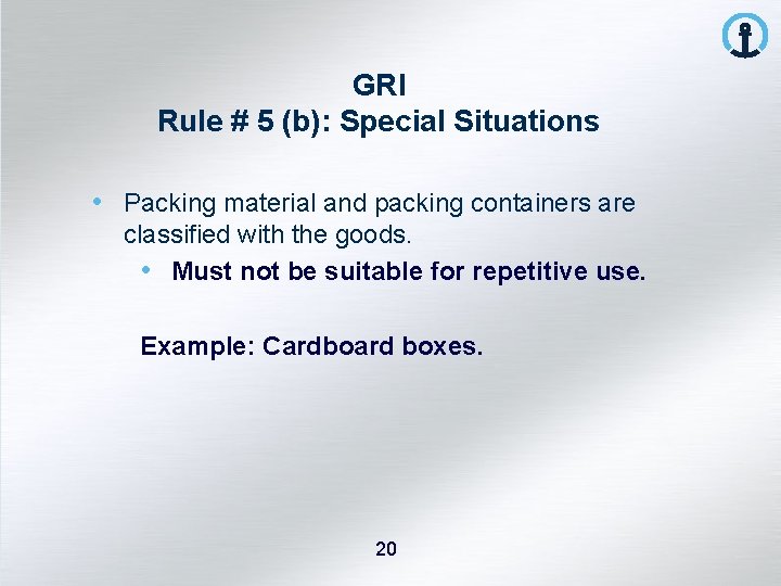 GRI Rule # 5 (b): Special Situations • Packing material and packing containers are