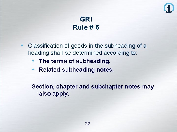 GRI Rule # 6 • Classification of goods in the subheading of a heading