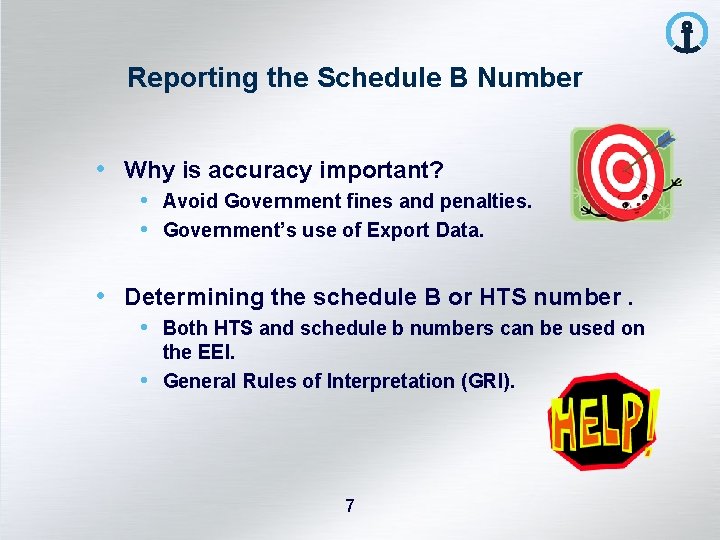 Reporting the Schedule B Number • Why is accuracy important? • Avoid Government fines